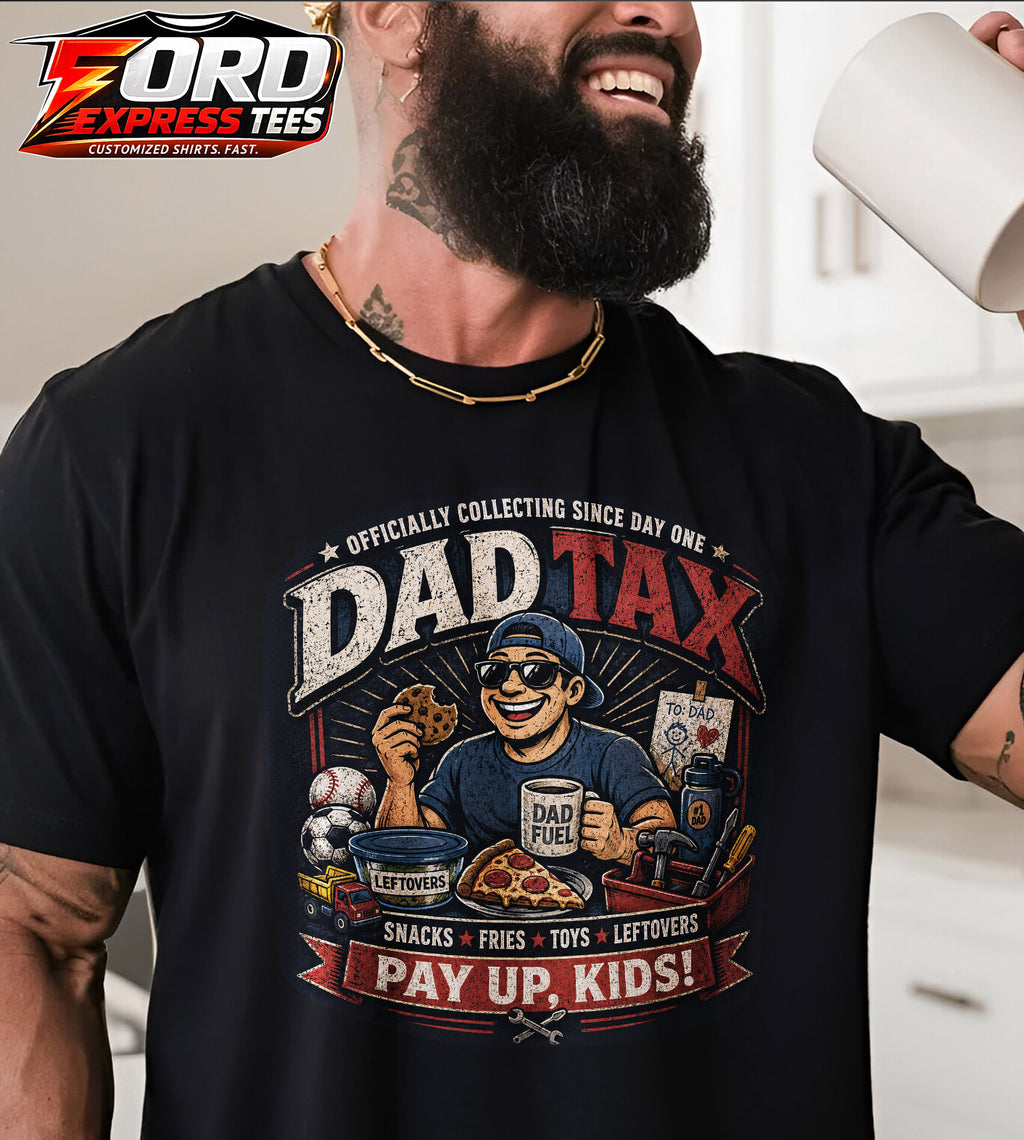 Dad Tax Funny Dad Shirt