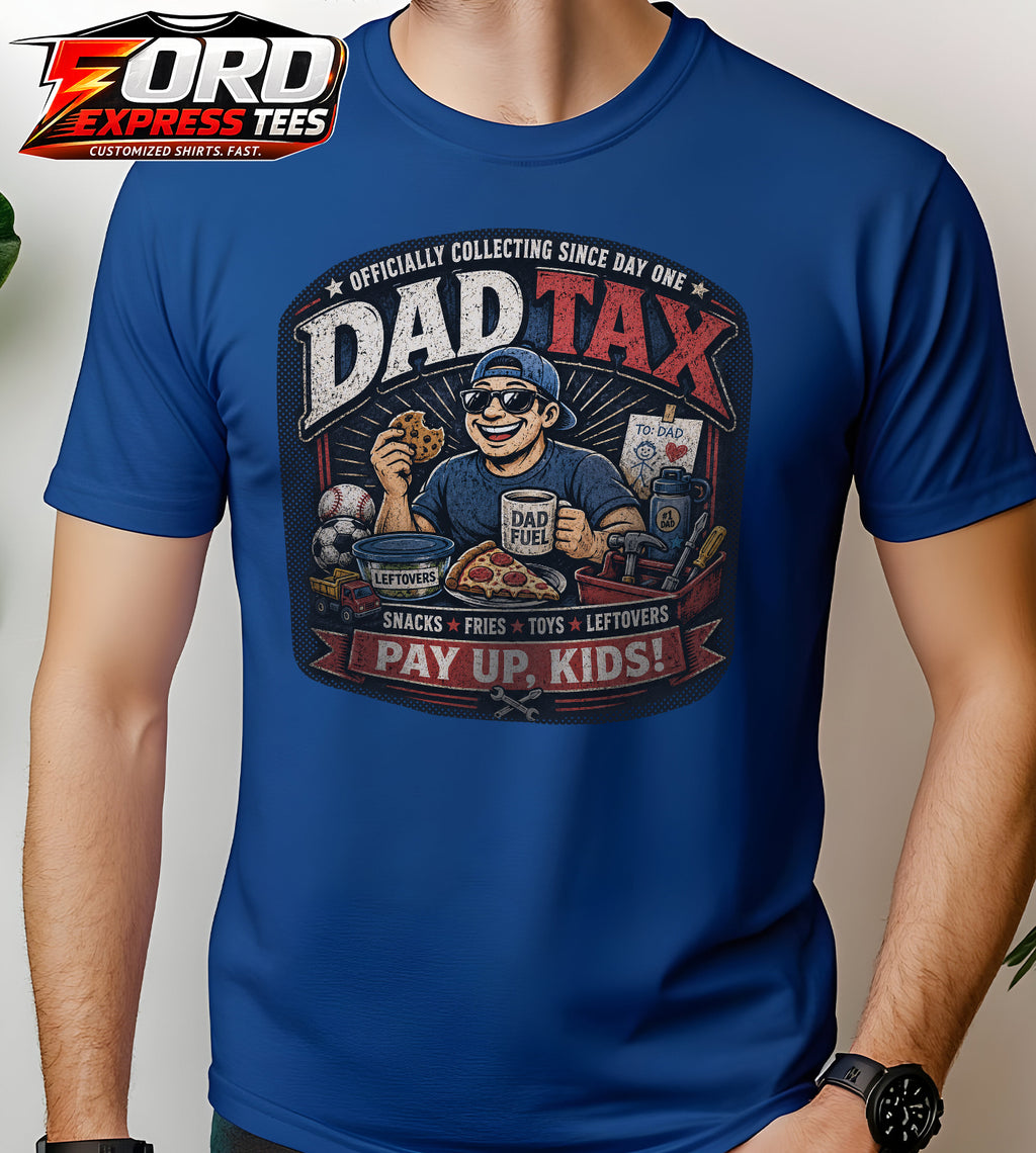 Dad Tax Funny Dad Shirt