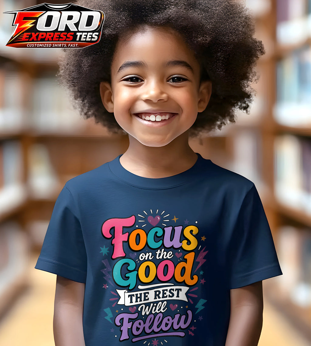 Focus On The Good The Rest Will Follow Graphic Tee