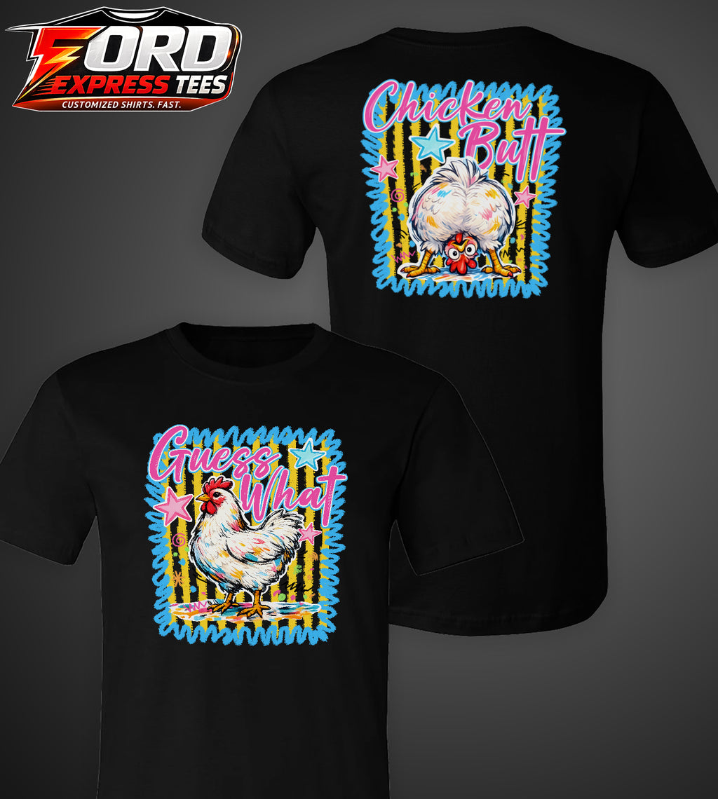 Guess What? Chicken Butt Front and back Graphic Tee