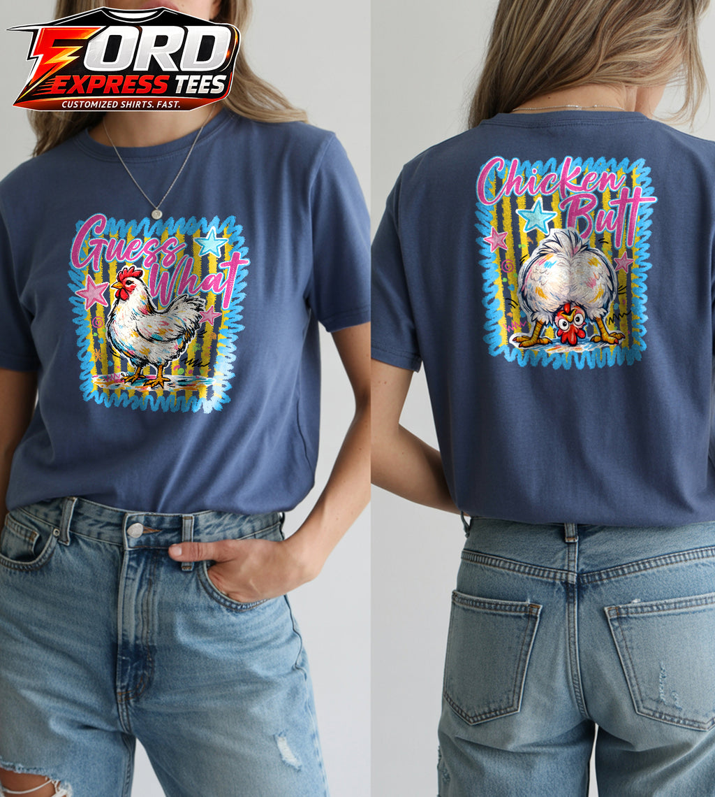 Guess What? Chicken Butt Front and back Graphic Tee