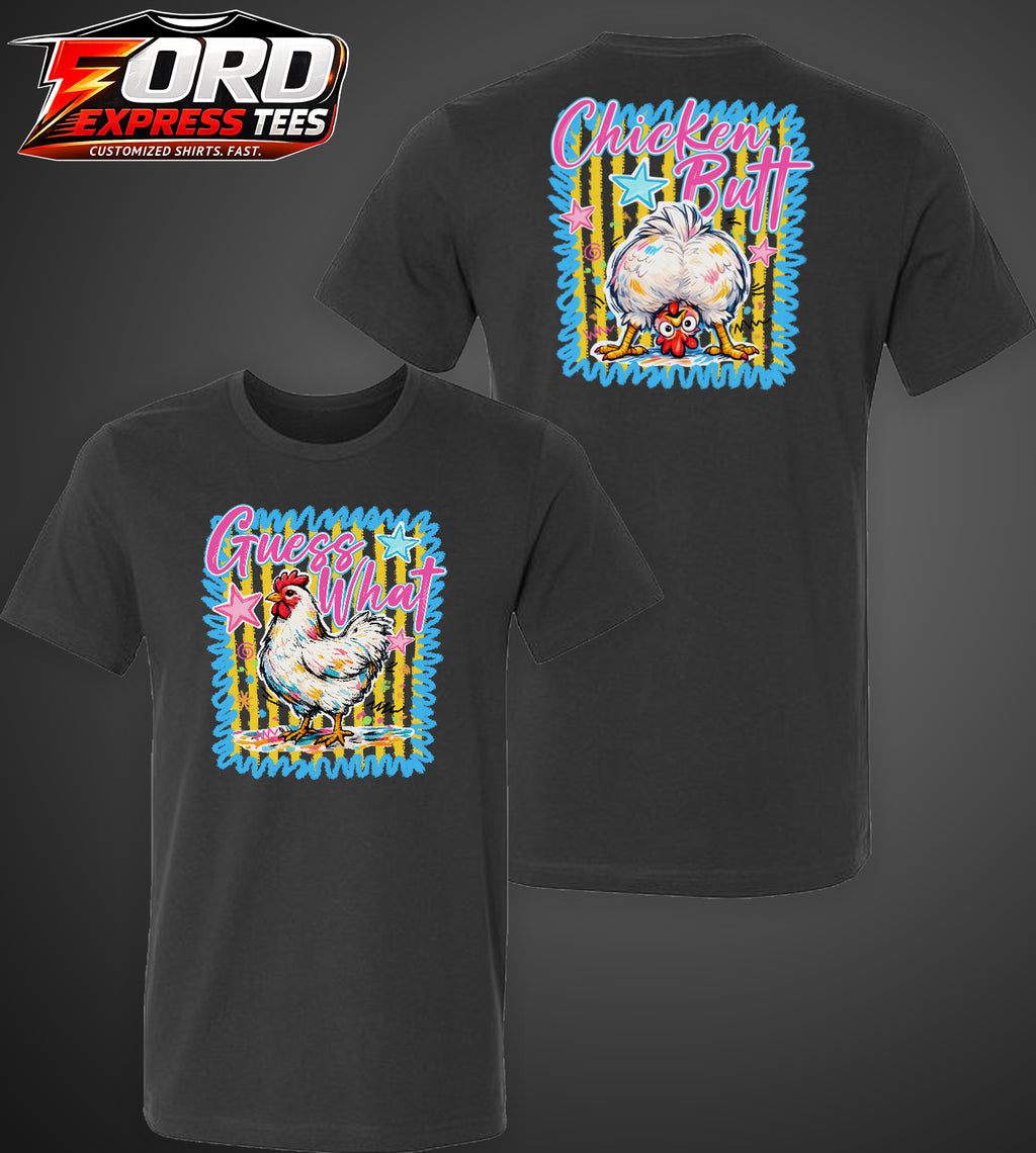 Guess What? Chicken Butt Front and back Graphic Tee