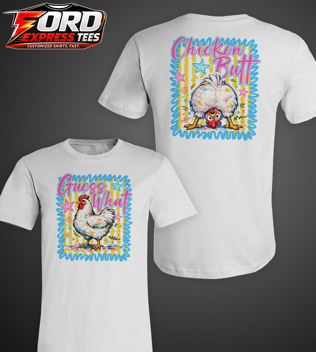 Guess What? Chicken Butt Front and back Graphic Tee