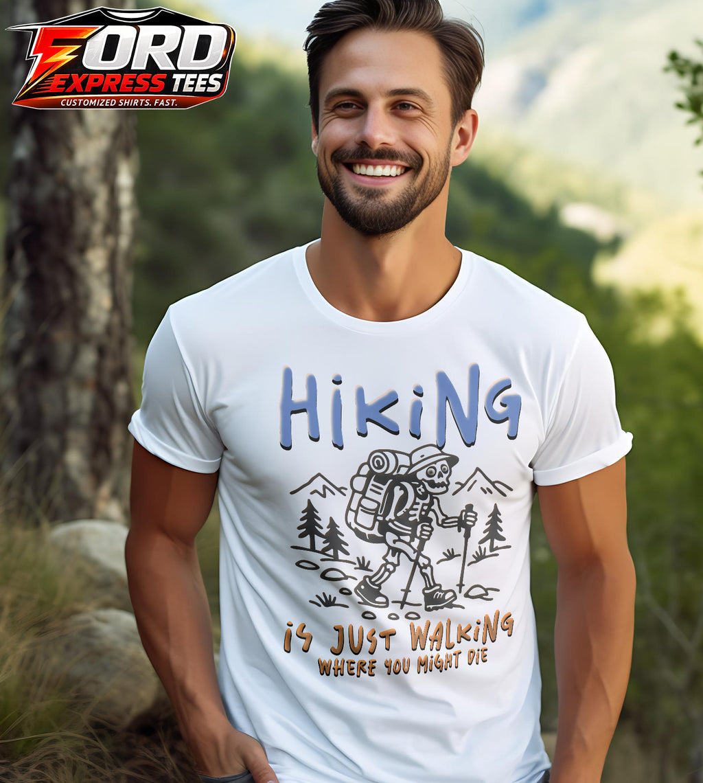 Hiking is just Walking where you Might Die Funny Graphic Tee