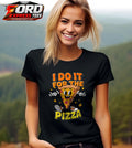 I do it for Pizza Funny Graphic Tee
