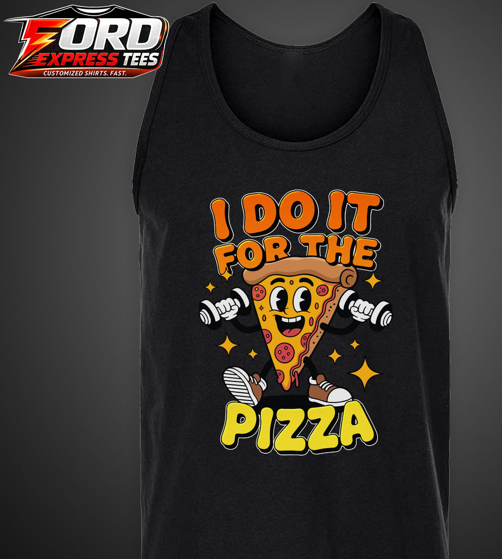 I do it for Pizza Funny Graphic Tank