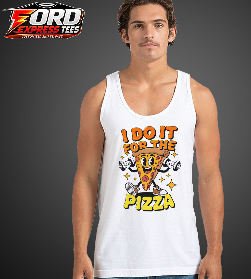 I do it for Pizza Funny Graphic Tank
