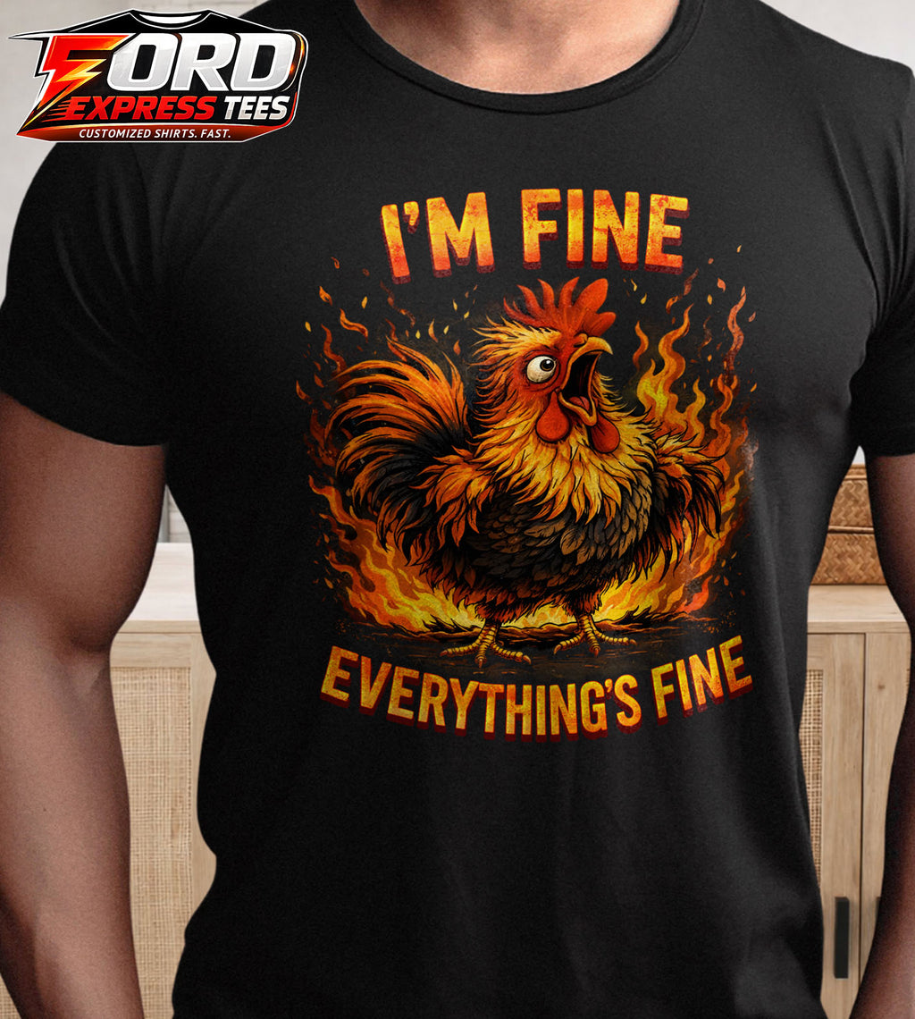 I'm Fine Everything's Fine Funny Chicken Graphic Tee