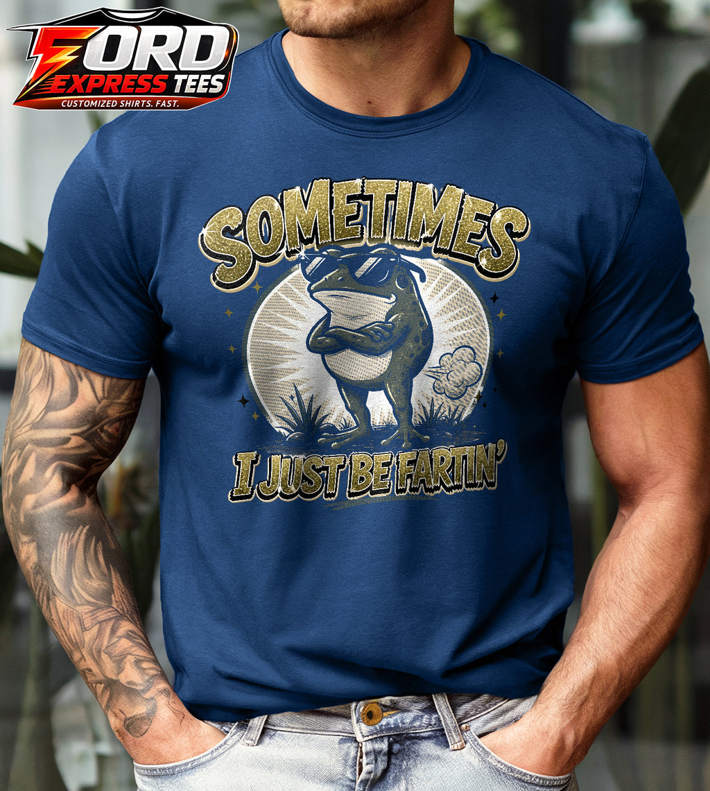 Sometimes I Just Be Fartin! Funny Frog Graphic Tee