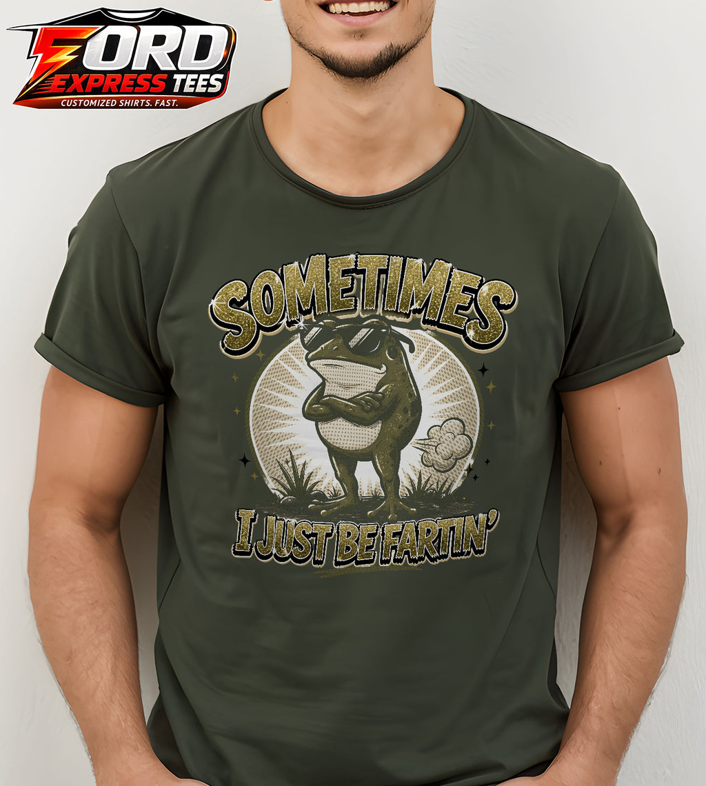 Sometimes I Just Be Fartin! Funny Frog Graphic Tee