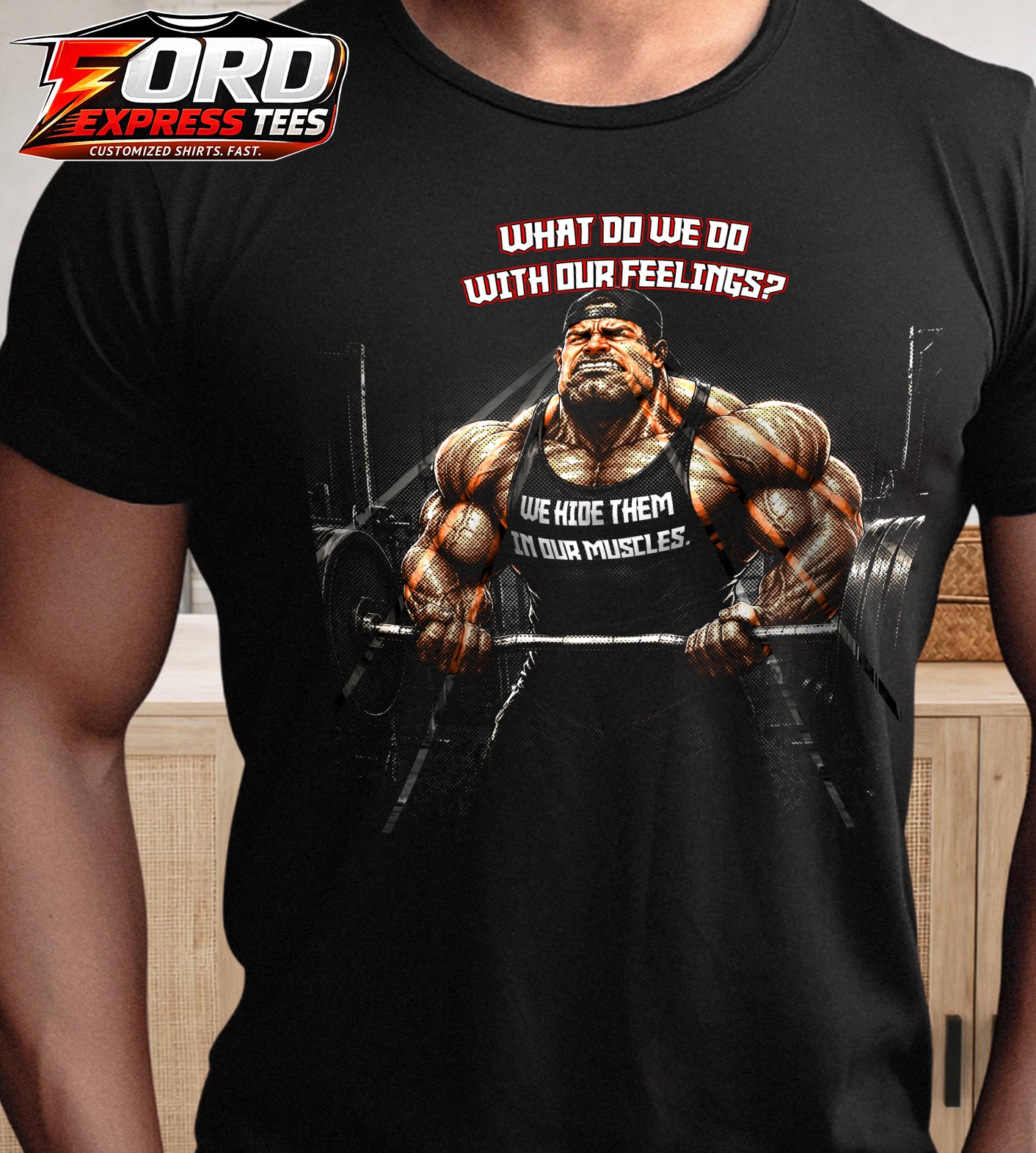Funny What do we do with our Feelings? Build Muscle Graphic Tee