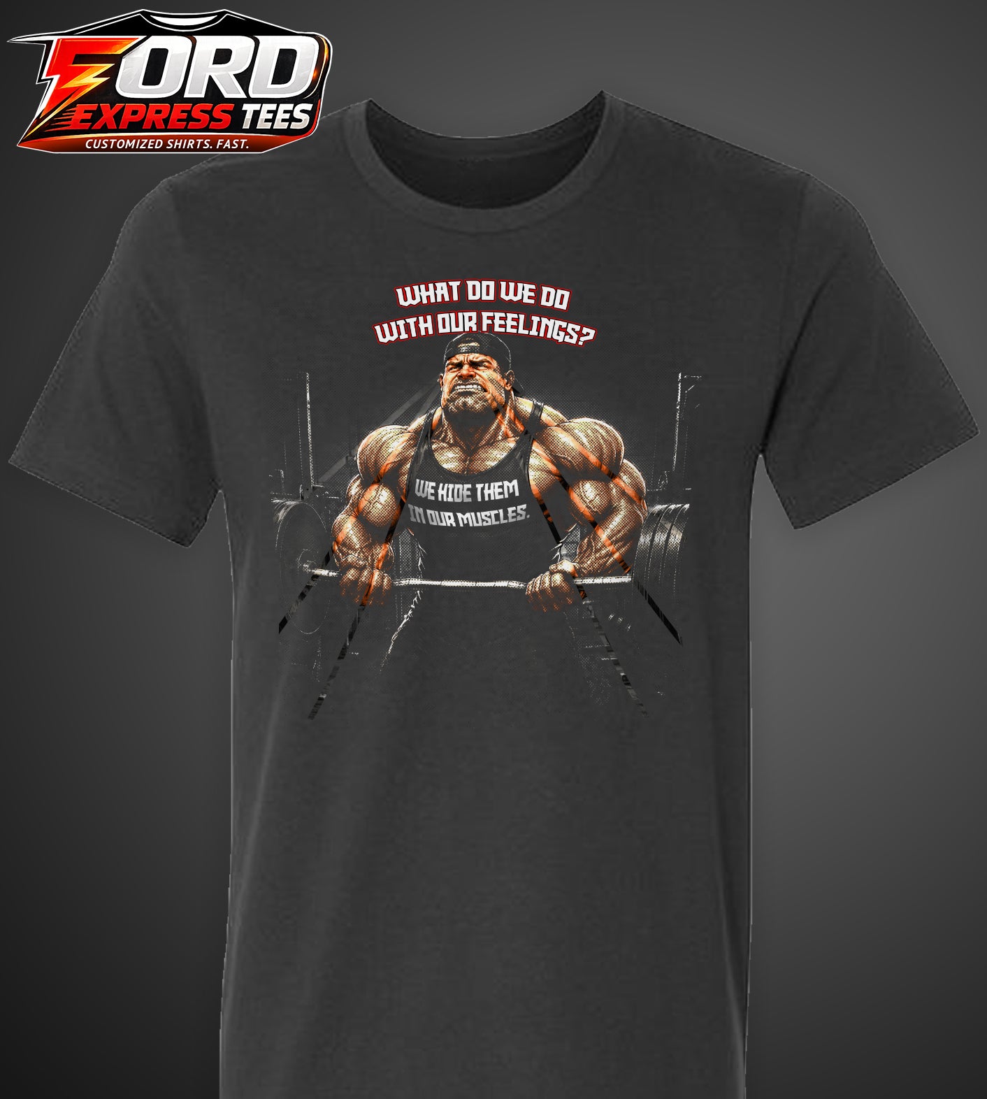 Funny What do we do with our Feelings? Build Muscle Graphic Tee