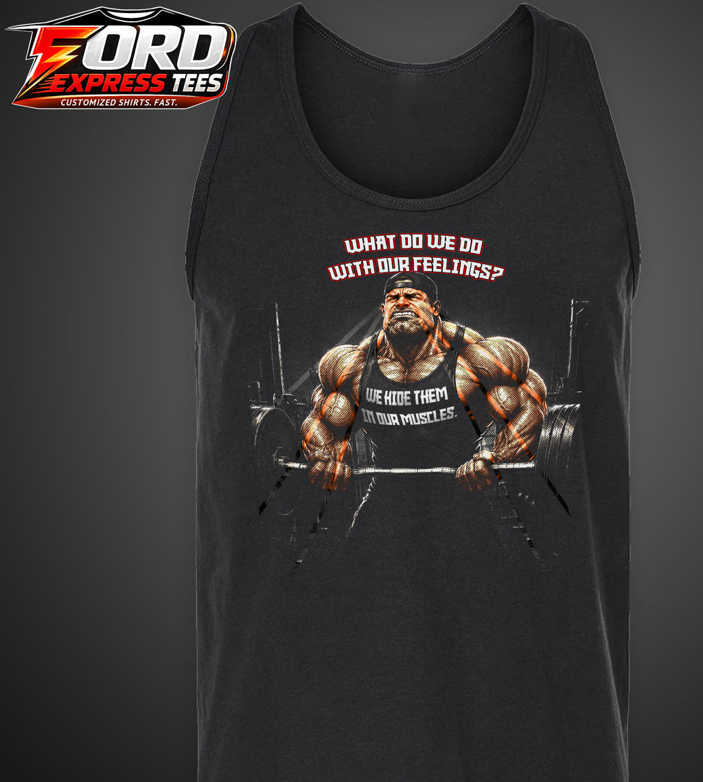 Funny What do we do with our Feelings? Build Muscle Graphic Tee